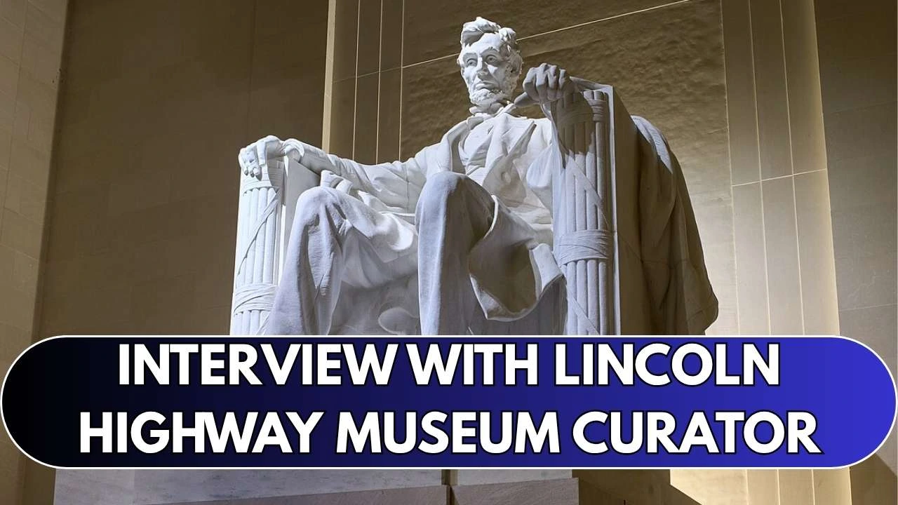 Interview With Lincoln Highway Museum Curator