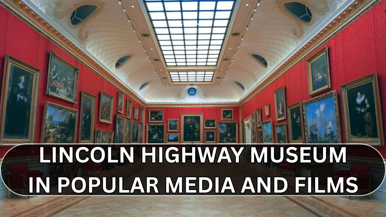 Lincoln Highway Museum in Popular Media and Films