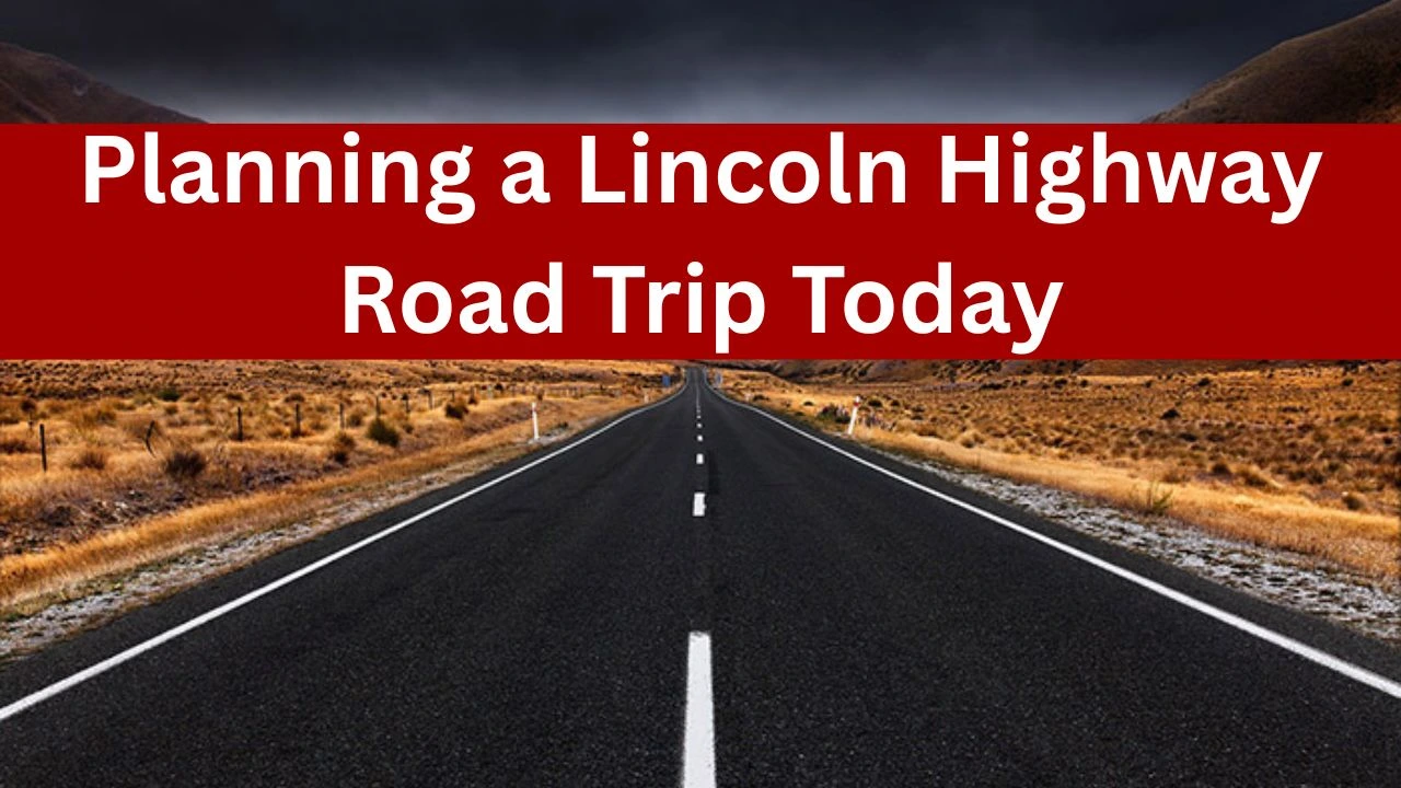 Planning a Lincoln Highway Road Trip Today