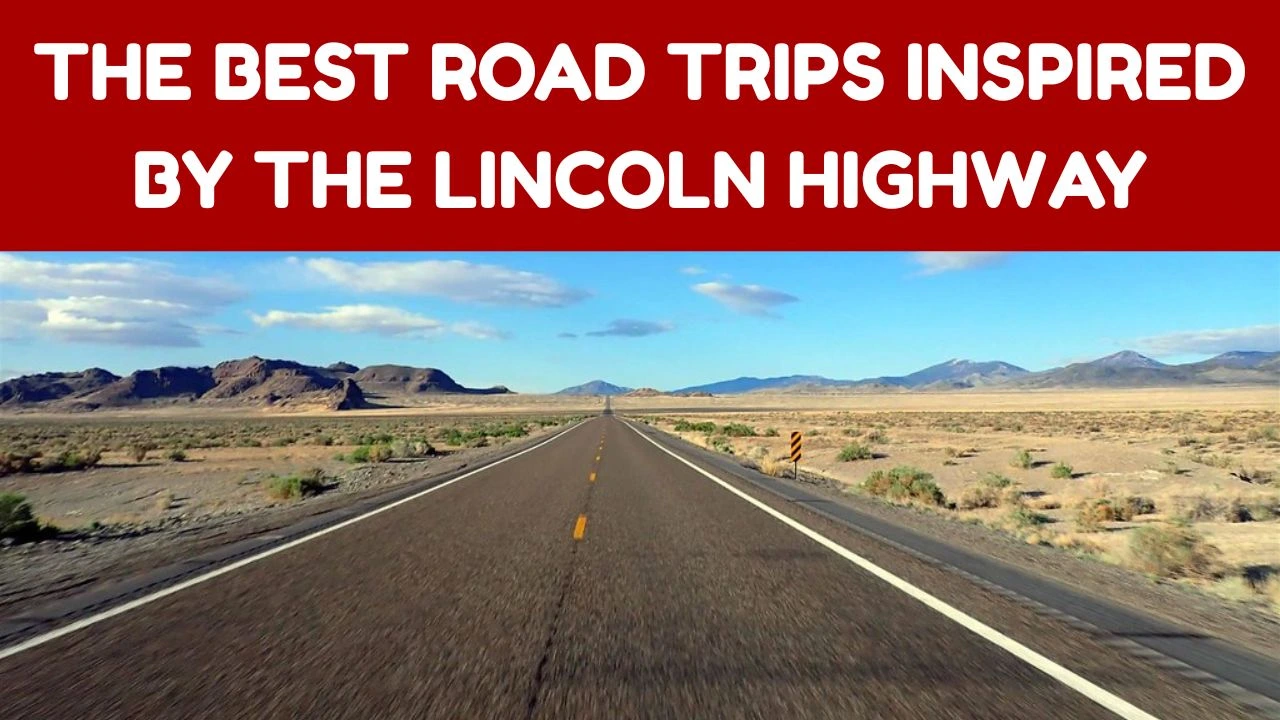 The Best Road Trips Inspired by the Lincoln Highway