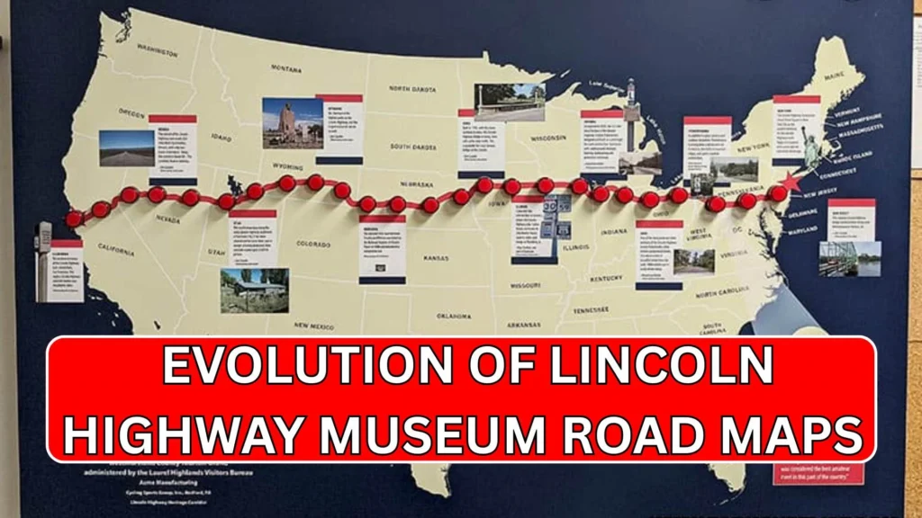 The Evolution of Road Maps in the Early 20th Century In Lincoln Highway Museum