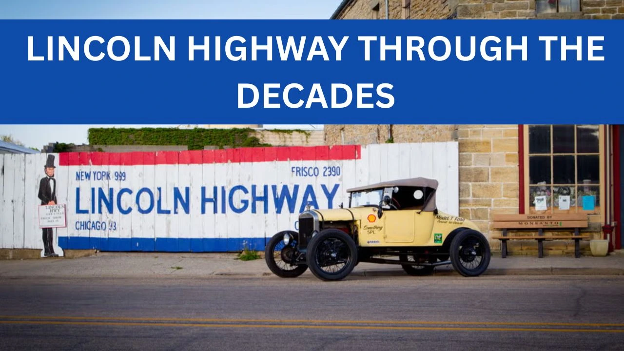 Lincoln Highway Through the Decades: A Timeline