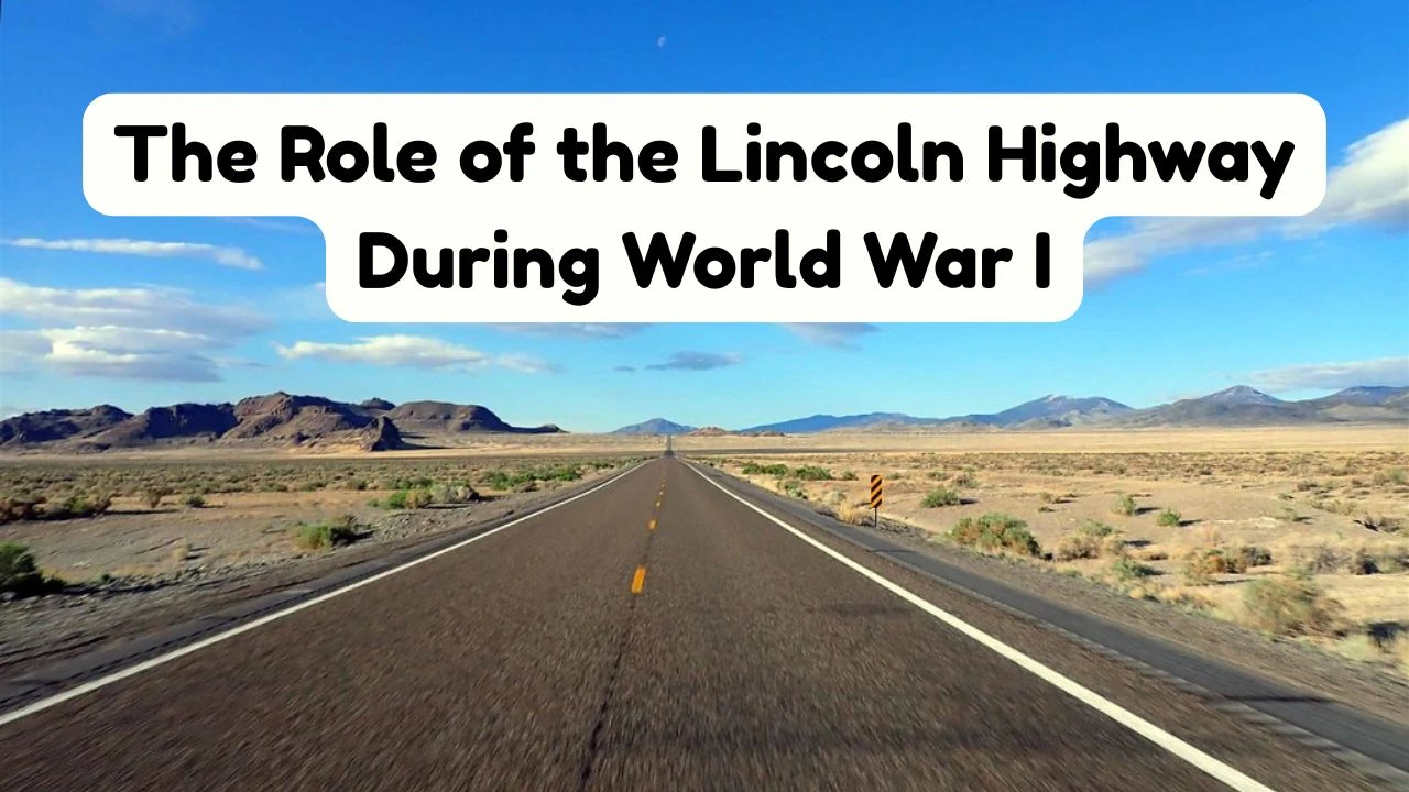 The Role of the Lincoln Highway During World War I