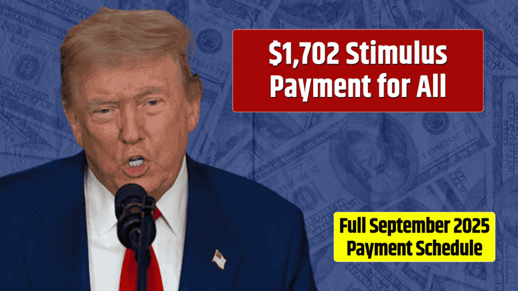 $1,702 Stimulus Payment for All – Full September 2025 Payment Schedule Released