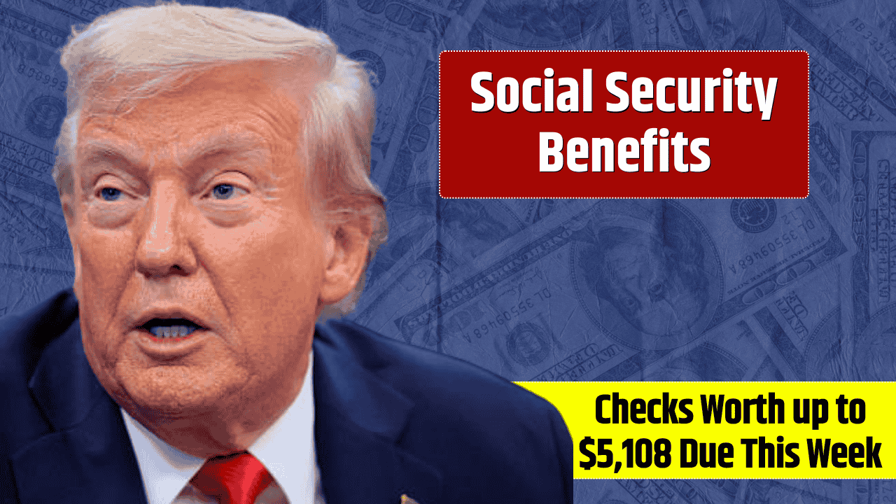 social-security-benefits-checks-worth-up-to-5108-due-this-week